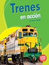 Cover image for Trenes en acción (Trains on the Go)